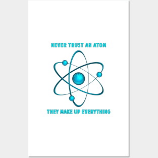 Never Trust An Atom Posters and Art